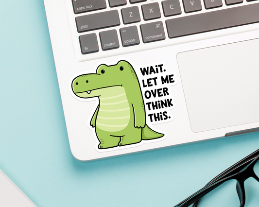Alligator Over Think Sticker