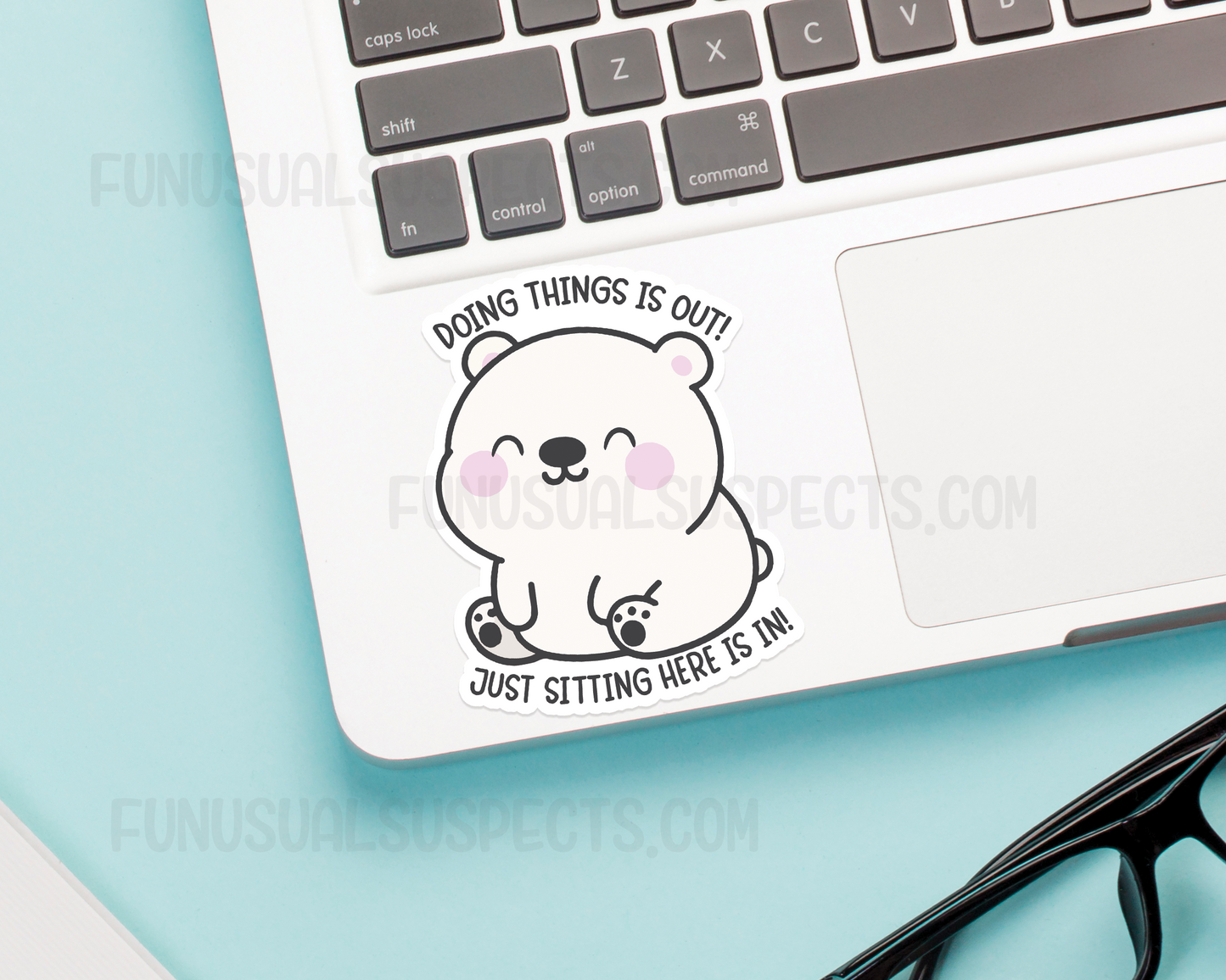 Bear Doing Things Is Out Sticker