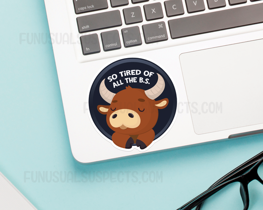 Bull Tired of the B.S. Sticker