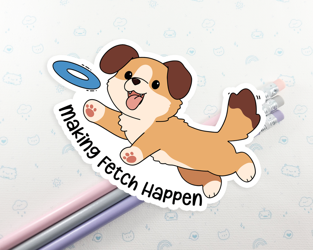 Dog Making Fetch Happen Sticker