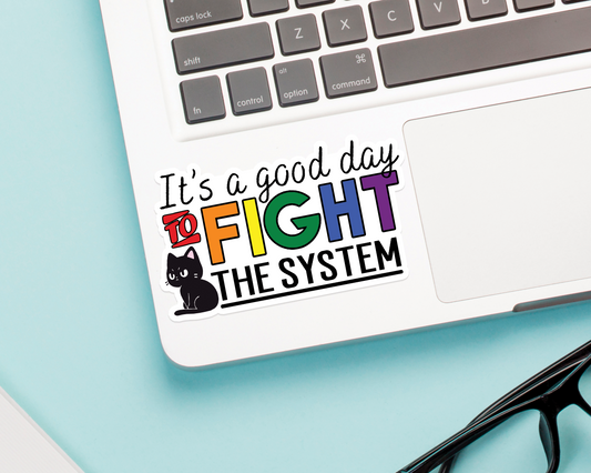 Good Day To Fight The System Sticker