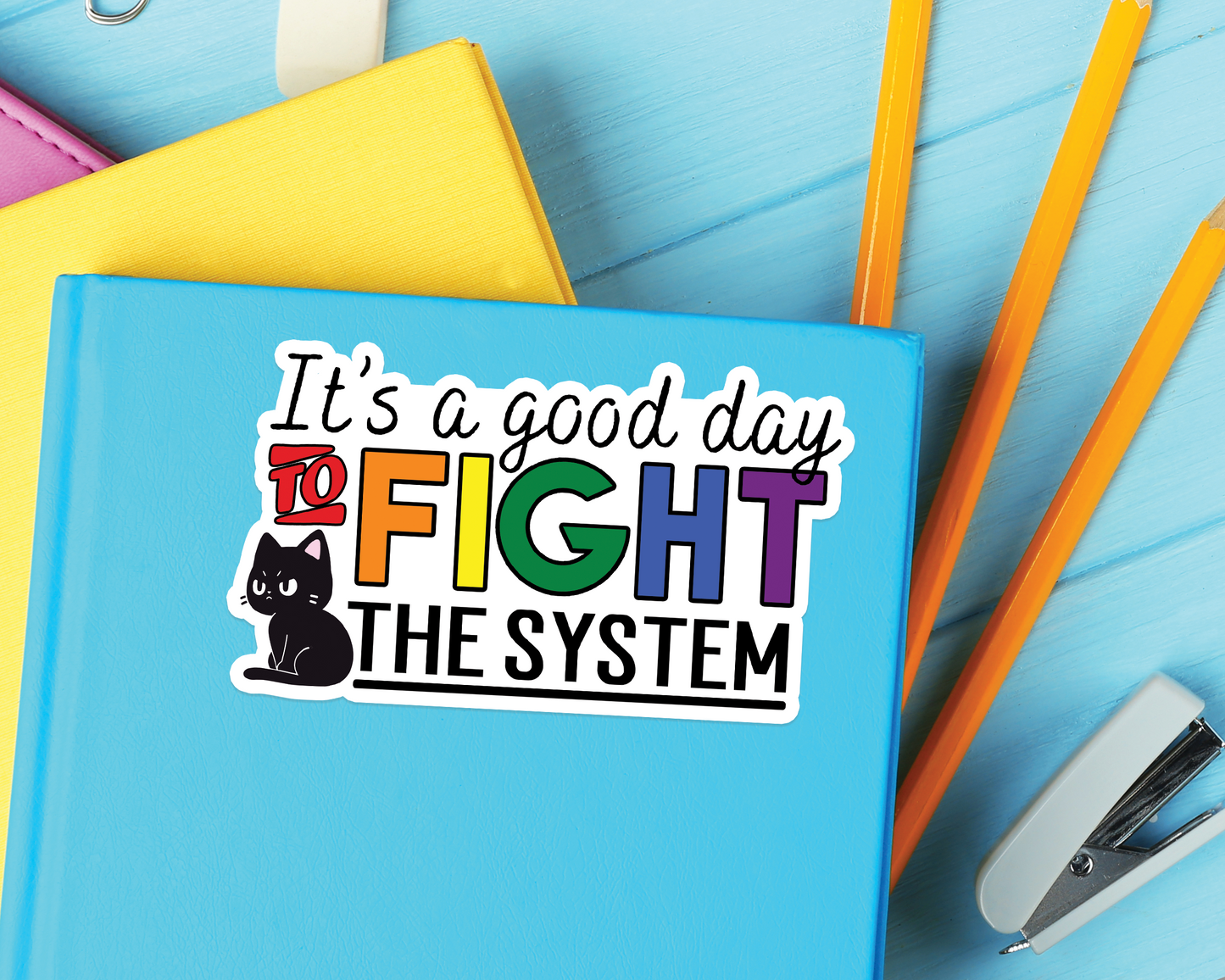 Good Day To Fight The System Sticker