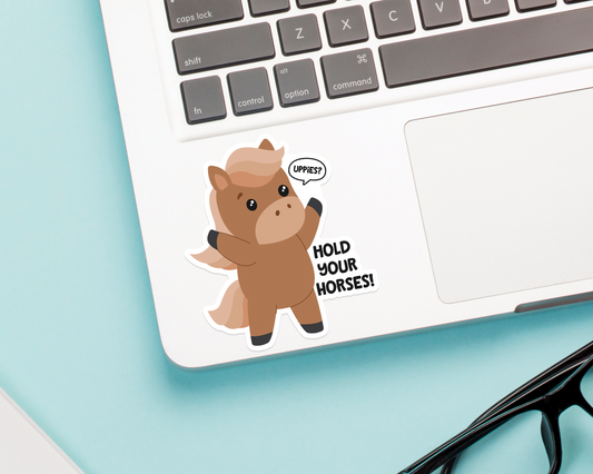 Hold Your Horses Sticker