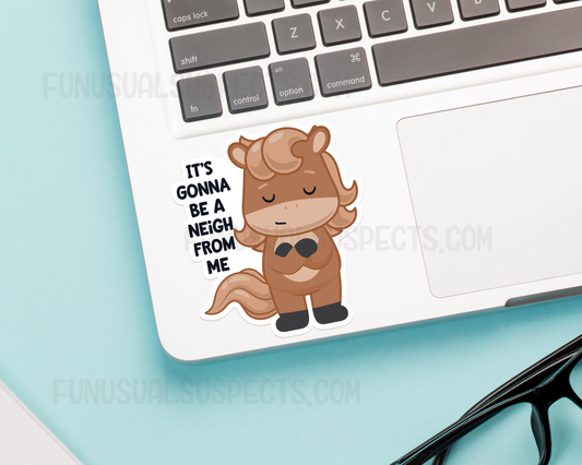 Horse Gonna Be A Neigh Sticker