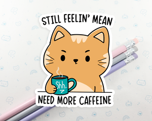 Cat Mean Without Caffeine Sticker