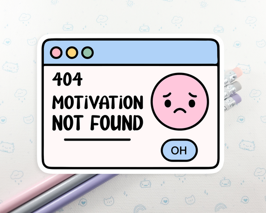 404 Motivation Not Found Sticker