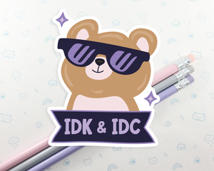 Bear IDK & IDC Sticker