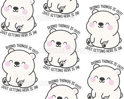 Bear Doing Things Is Out Sticker
