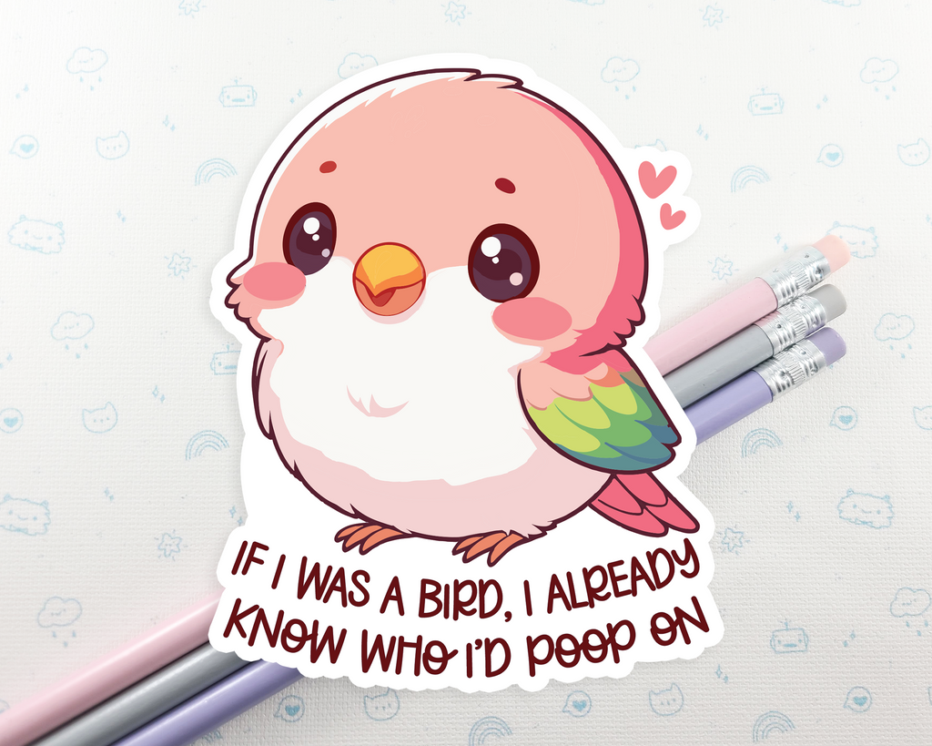 Bird I Know Who I'd Poop On Sticker