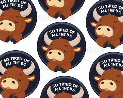 Bull Tired of the B.S. Sticker