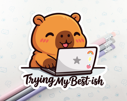 Capybara Trying my Best-ish Sticker