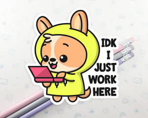 Dog IDK I Just Work Here Sticker