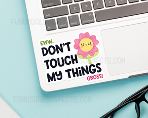 Don't Touch My Things Sticker