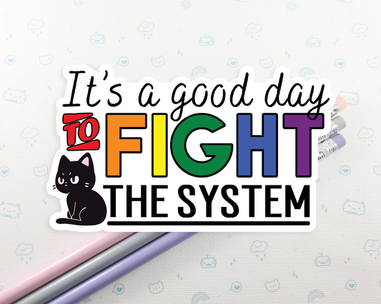 Good Day To Fight The System Sticker