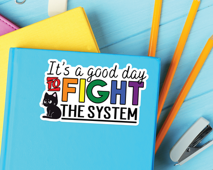 Good Day To Fight The System Sticker