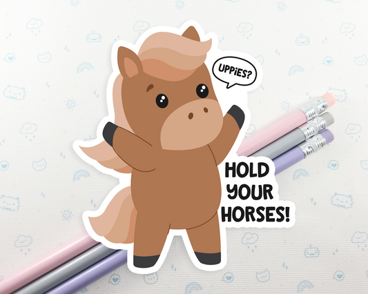 Hold Your Horses Sticker