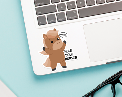 Hold Your Horses Sticker