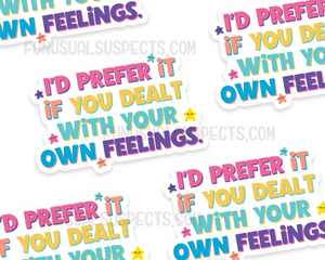 Deal With Your Own Feelings Sticker