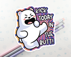 Kick Today In The Butt Bear Sticker