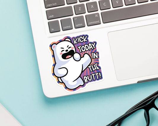 Kick Today In The Butt Bear Sticker