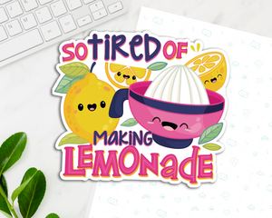 Tired of Lemonade Jumbo Sticker