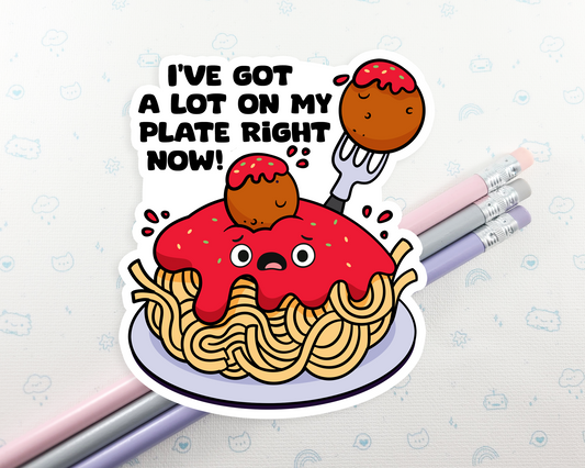 A Lot On My Plate Spaghetti Sticker