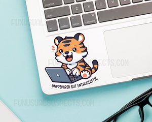 Tiger Unprepared but Enthusiastic Sticker