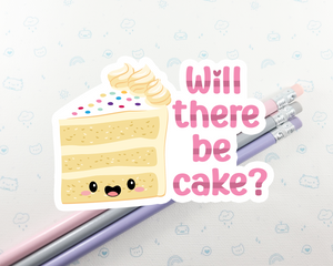 Will There Be Cake Sticker