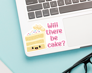 Will There Be Cake Sticker