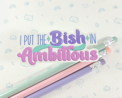 Bish In Ambitious Sticker