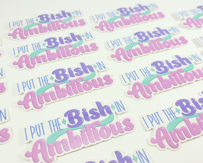 Bish In Ambitious Sticker