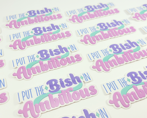 Bish In Ambitious Sticker