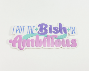 Bish In Ambitious Sticker