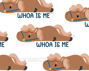 Horse Whoa Is Me Sticker
